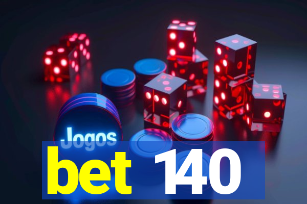 bet 140